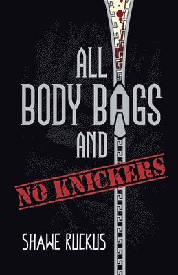 bokomslag All Body Bags and No Knickers