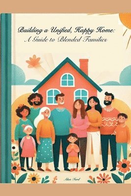 Alan Ford - Building A Unified, Happy Home, Häftad