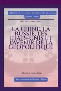 bokomslag La Chine, la Russie, les tats-Unis et l'avenir de la gopolitique