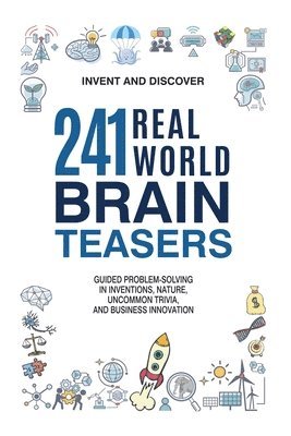 Invent And Discover, Invent and Discover - 241 Real-World Brain Teasers, Häftad