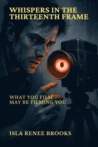 bokomslag Whispers in the Thirteenth Frame: What You Film May Be Filming You