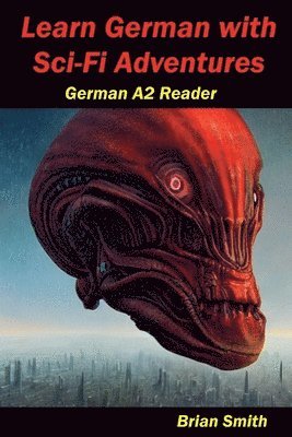 Brian Smith - Learn German with Sci-Fi Adventures, Häftad. Tillgänglighet: Lägg i varukorg
