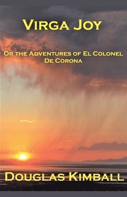 bokomslag Virga Joy (or the Adventures of El Colonel De Corona)