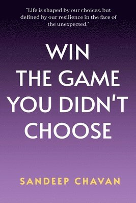 Sandeep Chavan, SANDEEP CHAVAN - Win the Game You Didn't Choose, Häftad