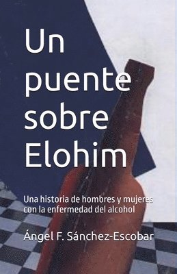 Ángel Francisco Sánchez Escobar - puente sobre Elohim (Una historia de hombres y mujeres con la enfermedad del alcohol), Häftad