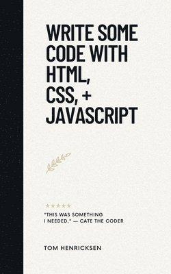 Write Some Code with HTML, CSS, + JavaScript 1