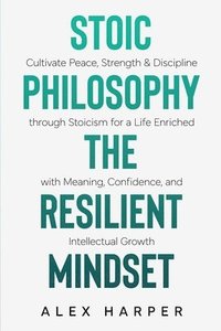 bokomslag Stoic Philosophy The Resilient Mindset