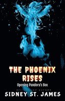 The Phoenix Rises - Opening Pandora's Box 1