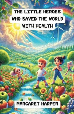 The Little Heroes Who Saved the World with Health 1