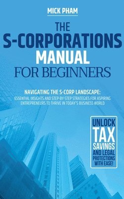 bokomslag The S-Corporations Manual for Beginners