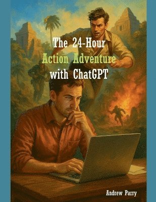 Andrew Parry - 24-Hour Action Adventure with ChatGPT, Häftad