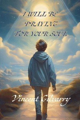 I Will Be Praying For Your Soul 1