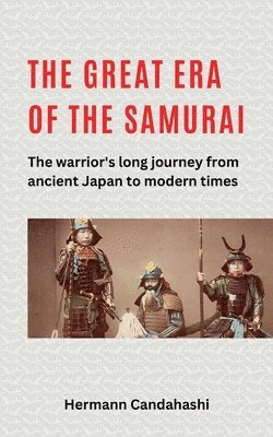 bokomslag great Era of the Samurai - The Warrior's long Journey