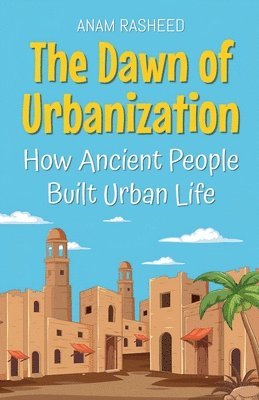 The Dawn of Urbanization 1