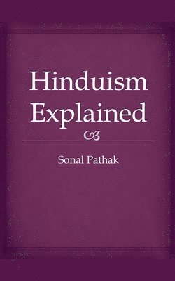 Sonal Pathak - Hinduism Explained, Häftad