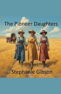 Stephanie Gibson - Pioneer Daughters, Häftad