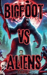 bokomslag Bigfoot Vs Aliens