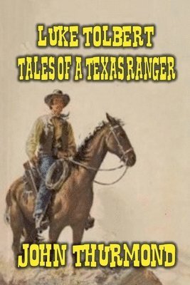 John Thurmond - Luke Tolbert - Tales of a Texas Ranger, Häftad