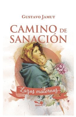 Camino de sanacin de lazos maternos 1