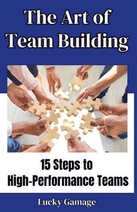 bokomslag The Art of Team Building - 15 Steps to High-Performance Teams