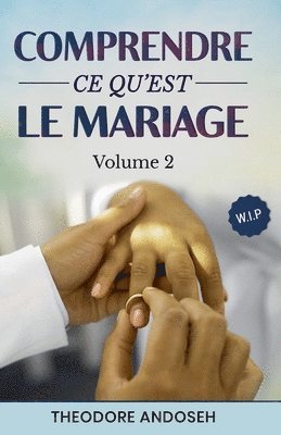 bokomslag Comprendre ce qu'est le mariage (Volume 2)