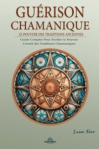 bokomslag Gurison Chamanique - Le Pouvoir des Traditions Anciennes