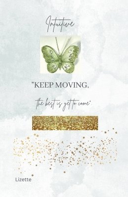 bokomslag Intuitive-Keep Moving-The best is yet to come