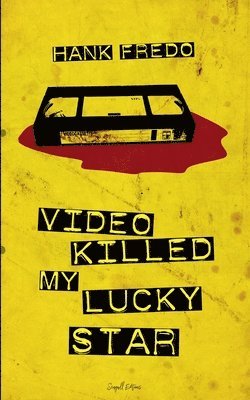 Hank Fredo - Video Killed My Lucky Star, Häftad