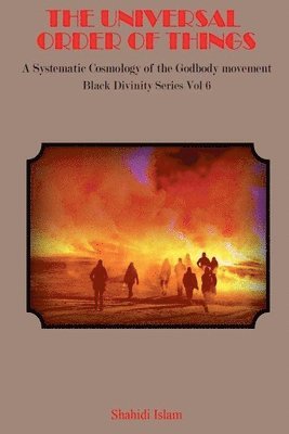 bokomslag The Universal Order of Things: A Systematic Cosmology for the Godbody Movement Black Divinity Series Vol 6