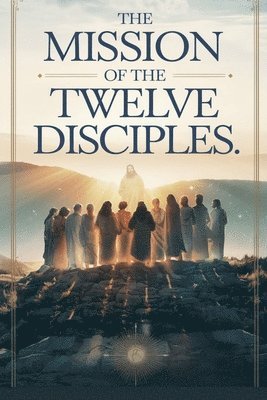 Michelle Renee Thomas - Mission of the Twelve Disciples, Häftad