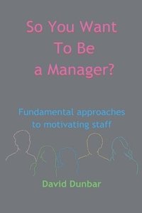 bokomslag So You Want To Be a Manager?