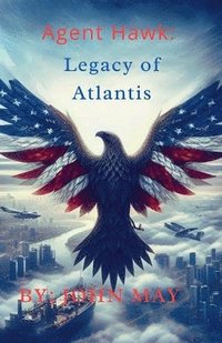 bokomslag Agent Hawk Legacy of Atlantis