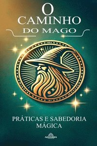 bokomslag O Caminho do Mago - Prticas e Sabedoria Mgica