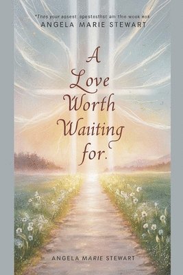 Angela Marie Stewart - Love Worth Waiting For, Häftad