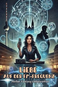 bokomslag Liebe auf der FM-Frequenz: Heißer Fantasy-Liebesroman