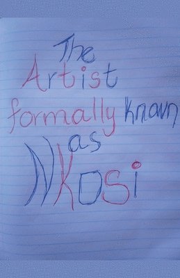 The Artist Formally Known As Nkosi 1