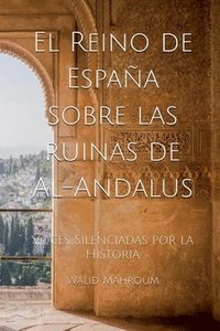 bokomslag El Reino de España sobre las ruinas de Al-Andalus