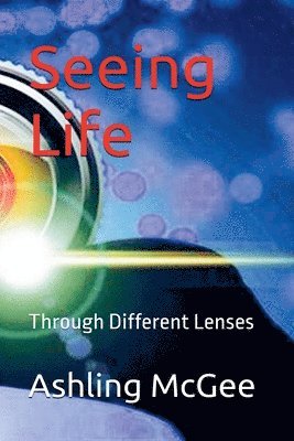 bokomslag Seeing Life - Through Different Lenses