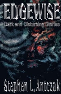 bokomslag Edgewise: Dark and Disturbing Stories