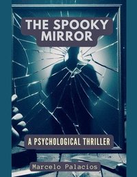 bokomslag The Spooky Mirror A Psychological Thriller