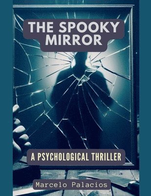 The Spooky Mirror A Psychological Thriller 1