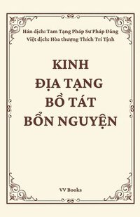 bokomslag Kinh Dia Tang Bo Tat Bon Nguyen - Sutra of the Past Vows of Earth Store Bodhisattva -  Vietnamese Edition