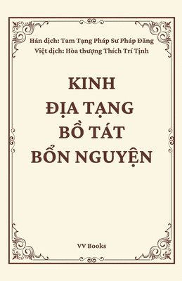 bokomslag Kinh Dia Tang Bo Tat Bon Nguyen - Sutra of the Past Vows of Earth Store Bodhisattva -  Vietnamese Edition