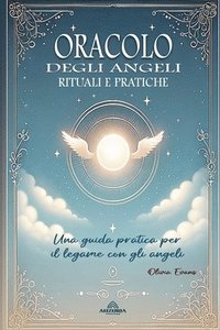 bokomslag Oracolo Degli Angeli - Rituali e Pratiche