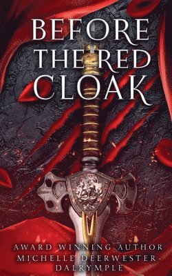 Michelle Deerwester-Dalrymple - Before the Red Cloak, Häftad