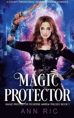 bokomslag Magic Protector - A Steamy Paranormal Reverse Harem Romance