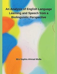bokomslag Analysis of English Language Learning and Speech from a Biolinguistic Perspective