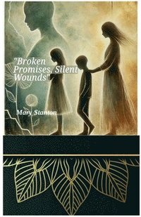 bokomslag "Broken Promises, Silent Wounds"