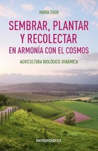 bokomslag Sembrar, Plantar y Recolectar en Armonía con El Cosmos