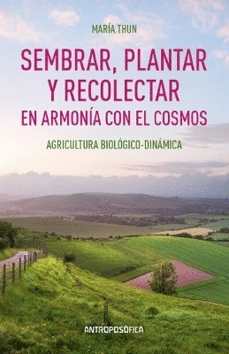 bokomslag Sembrar, Plantar y Recolectar en Armonía con El Cosmos